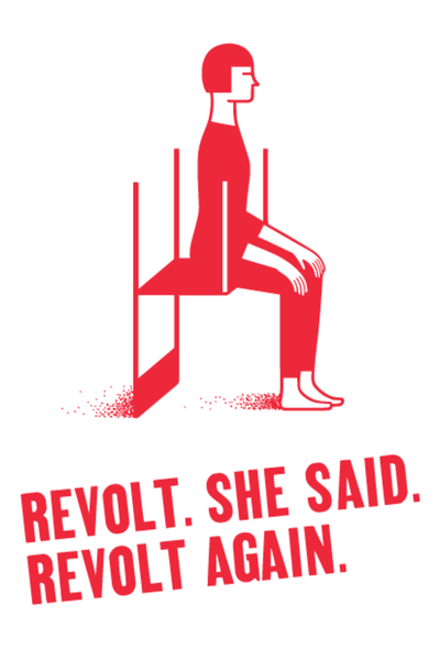 Revolt. She Said. Revolt Again.