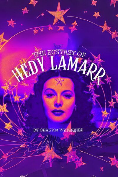 The Ecstasy of Hedy Lamarr