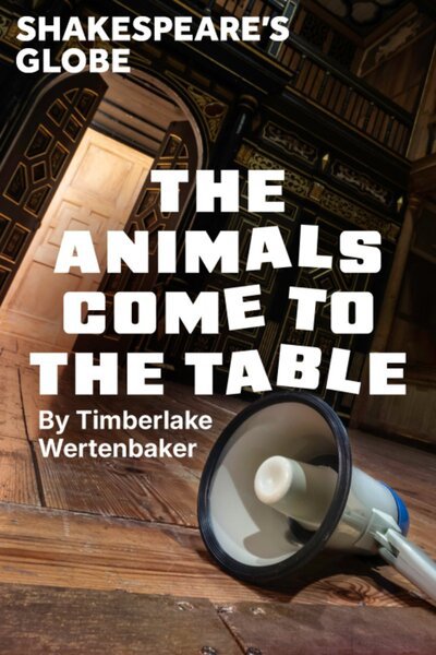 The Animals Come to the Table - Globe