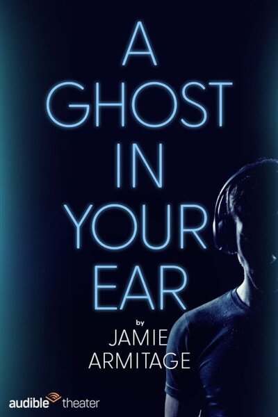 A Ghost in Your Ear (Audible Theater)