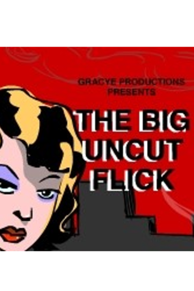 The Big Uncut Flick