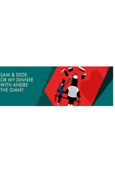 Sam & Dede, or My Dinner with Andre the Giant