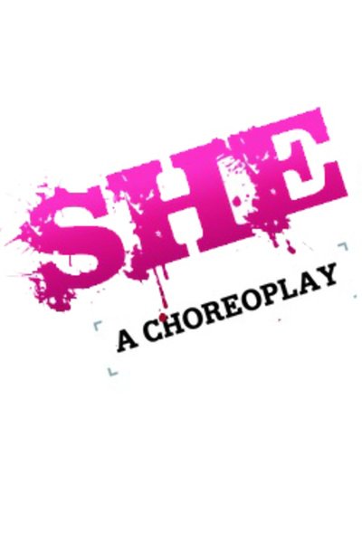 SHE, a choreoplay (2017)