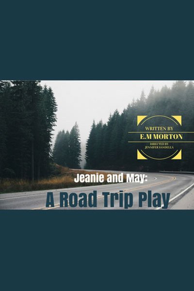 Jeanie and May: A Road Trip Play (Dream Up 2017)