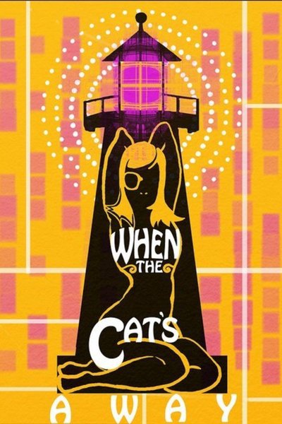 When the Cat's Away