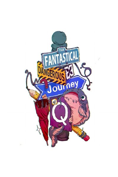 The Fantastical Dangerous Journey of Q