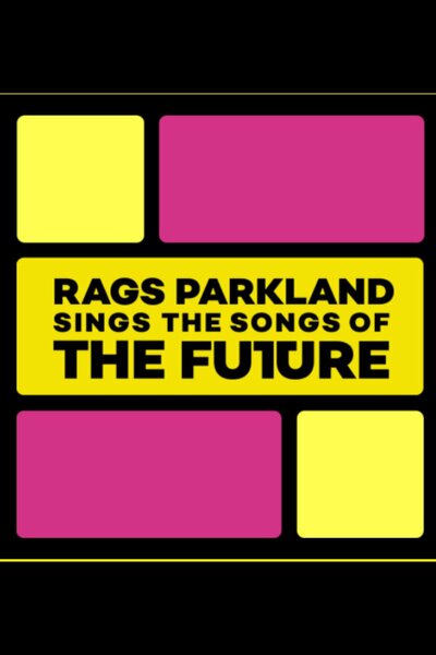 Rags Parkland Sings The Songs Of The Future