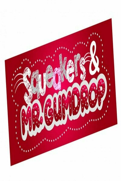 Squeakers & Mr. Gumdrop