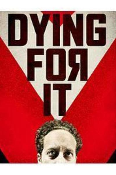 Dying For It