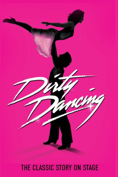 Dirty Dancing - The Classic Story On Stage (West End)