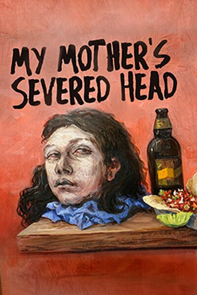 My Mother’s Severed Head