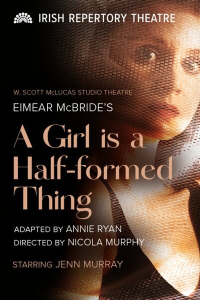 A Girl Is a Half-Formed Thing (Irish Rep)
