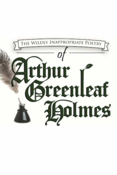The Wildly Inappropriate Poetry of Arthur Greenleaf Holmes