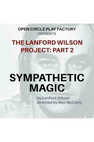 The Lanford Wilson Project Part Two: Sympathetic Magic