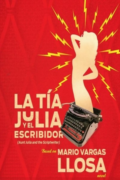 Aunt Julia and the Scriptwriter (La Tia Julia y El Escribidor)