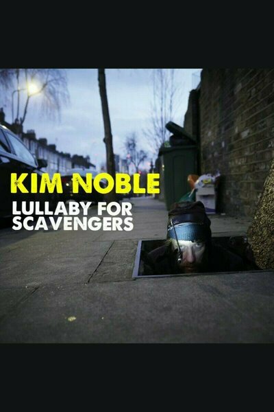 Kim Noble: Lullaby For Scavengers
