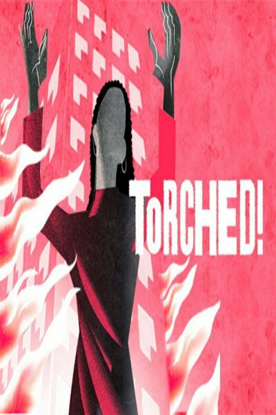 TORCHED!