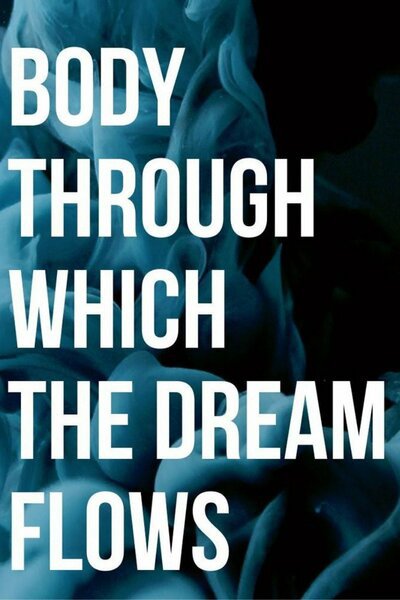 Body Through Which the Dream Flows