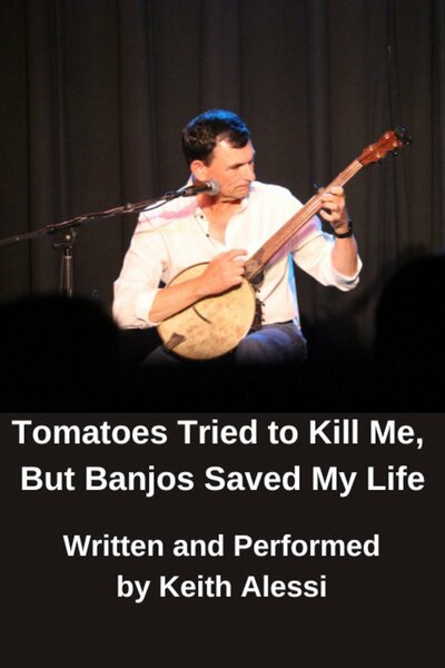 Tomatoes Tried to Kill Me, But Banjos Saved My Life