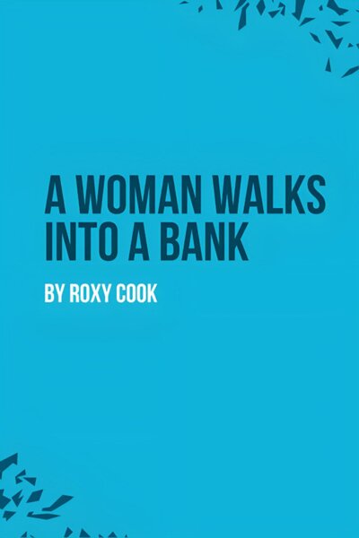 A Woman Walks Into a Bank