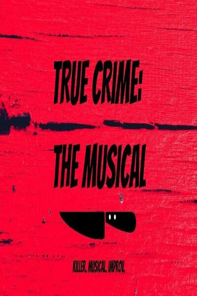 True Crime: The Musical