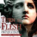 Turn to Flesh Productions
